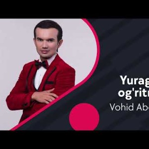 Vohid Abdulhakim - Yuragimni Ogʼritmang