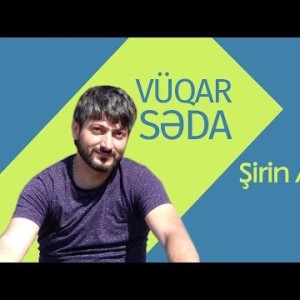 Vüqar Səda, Ramilə Əlizadə - Şirin Aşkım