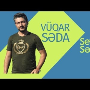 Vüqar Səda - Sevirəm Səni