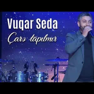Vuqar Seda - Care Tapilmir