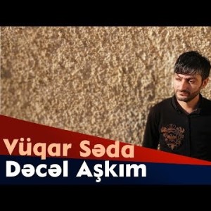 Vuqar Seda - Dəcəl Aşkım