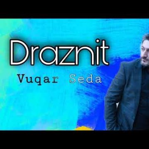 Vuqar Seda - Draznit