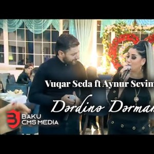 Vuqar Seda Ft Aynur Sevimli - Derdine Derman