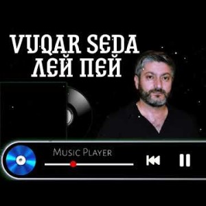 Vuqar Seda - Лей Пей Ley Pey