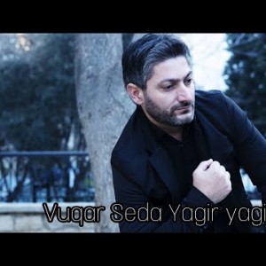 Vuqar Seda - Yagir Yagis