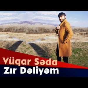 Vuqar Seda - Zır Dəliyəm