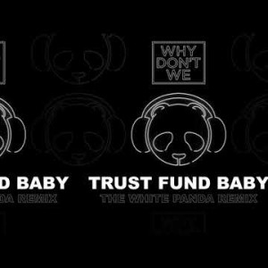 Why Don't We - Trust Fund Baby The White Panda Remix
