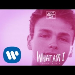 Why Don't We - What Am I Sondr Remix