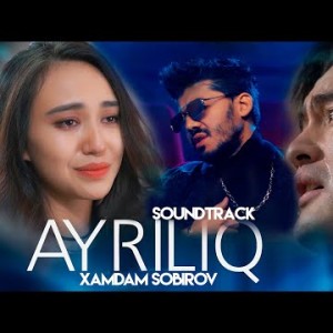 Xamdam Sobirov - Ayriliq Soundtrack