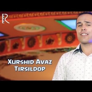 Xurshid Avaz - Tirsildop