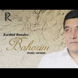 Xurshid Rasulov - Bahorim