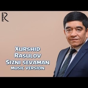 Xurshid Rasulov - Sizni Sevaman