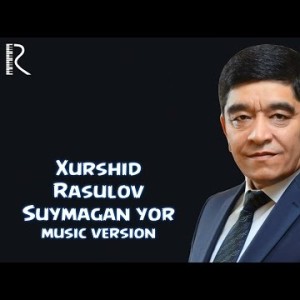 Xurshid Rasulov - Suymagan Yor