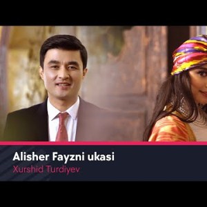 Xurshid Turdiyev - Alisher Fayzni Ukasi