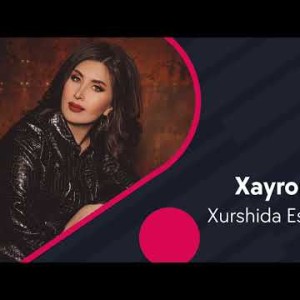 Xurshida Eshniyazova - Xayronman Audio