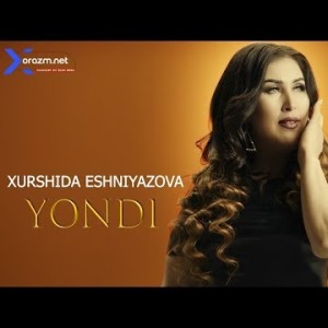 Xurshida Eshniyazova - Yondi
