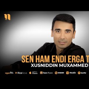 Xusniddin Muxammed - Sen Ham Endi Erga Teg