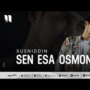 Xusniddin - Sen Esa Osmonda