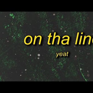 Yeat - On Tha Linë