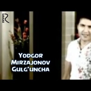 Yodgor Mirzajonov - Gulgʼuncha