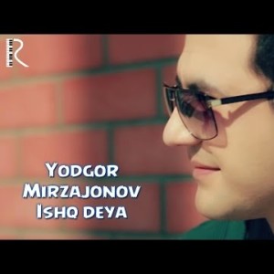 Yodgor Mirzajonov - Ishq Deya