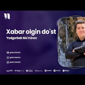 Yodgorbek Mo'minov - Xabar Olgin Do'st