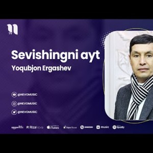 Yoqubjon Ergashev - Sevishingni Ayt