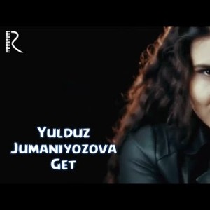 Yulduz Jumaniyozova - Get