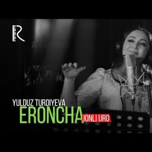 Yulduz Turdiyeva - Eroncha Jonli Ijro