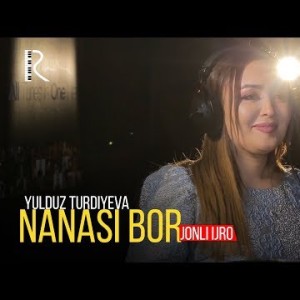 Yulduz Turdiyeva - Nanasi Bor Jonli Ijro