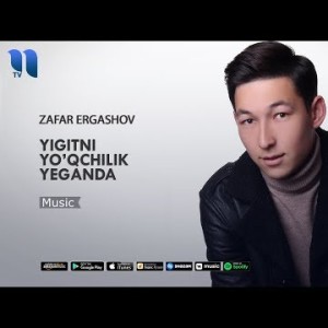 Zafar Ergashov - Yigitni Yoʼqchilk Yeganda