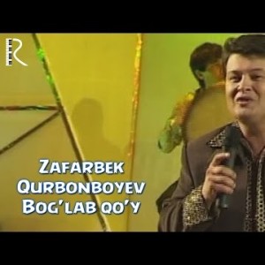 Zafarbek Qurbonboyev - Bogʼlab Qoʼy