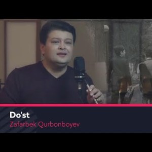 Zafarbek Qurbonboyev - Doʼst