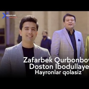 Zafarbek Qurbonboyev, Doston Ibodullayev - Hayronlar Qolasiz
