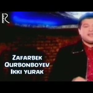 Zafarbek Qurbonboyev - Ikki Yurak