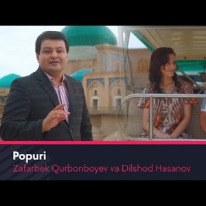 Zafarbek Qurbonboyev Va Dilshod Hasanov - Popuri