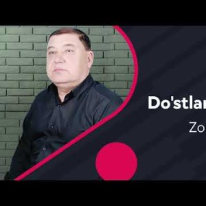 Zoir Turdiyev - Doʼstlar Haqida