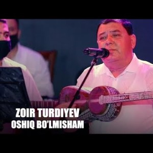 Zoir Turdiyev - Oshiq Boʼlmisham Jonli Ijro