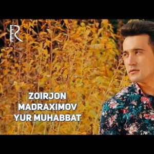 Zoirjon Madraximov - Yur Muhabbat