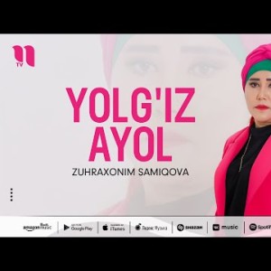 Zuhraxonim Samiqova - Yolg'iz Ayol